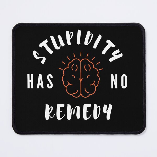 Item preview, Age of Stupidity (Stupidity has no remedy) designed and sold by Udecide Store.