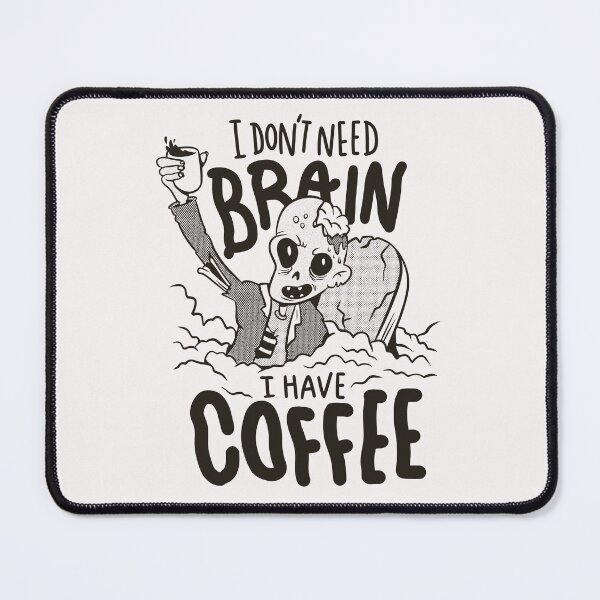 Item preview, I don't need brain I have coffee designed and sold by Hicham4.