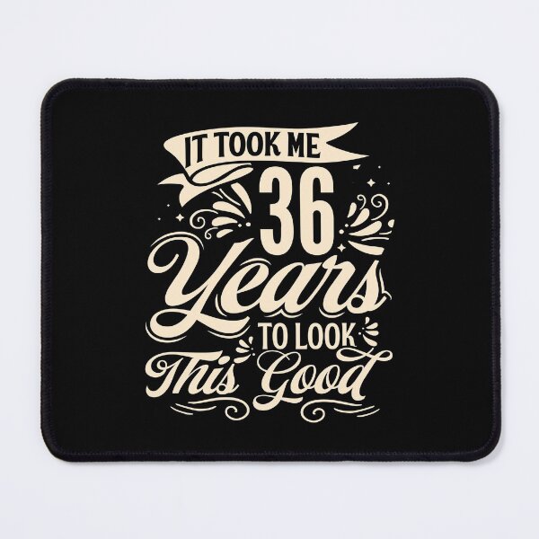 Item preview, It Took Me 36 Years to Look This Good Best birthday Gift Cute saying designed and sold by TINASTORESHOPE.