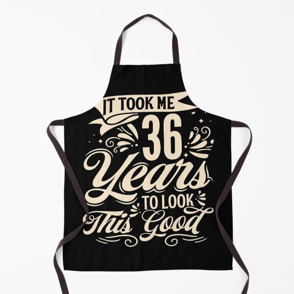 Item preview, It Took Me 36 Years to Look This Good Best birthday Gift Cute saying designed and sold by TINASTORESHOPE.