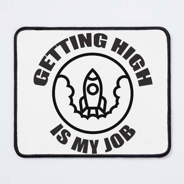 Item preview, Getting high is my job designed and sold by Bwittaya.