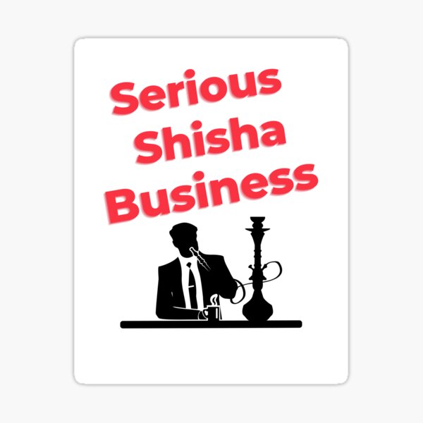 Artikel-Vorschau von Ernsthaftes Shisha-Geschäft, designt und verkauft von MotivationDNA.