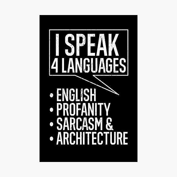 Item preview, I Speak 4 Languages English Profanity Sarcasm &  Architecture designed and sold by TeesYouWant.