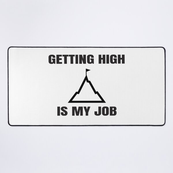 Item preview, Getting high is my job designed and sold by Bwittaya.