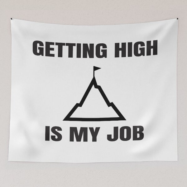 Item preview, Getting high is my job designed and sold by Bwittaya.