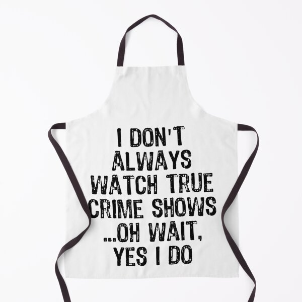Item preview, Womens I Don't Always Watch True Crime Shows Oh Wait Yes I Do Funny V-Neck design designed and sold by TopRatedDesigns.