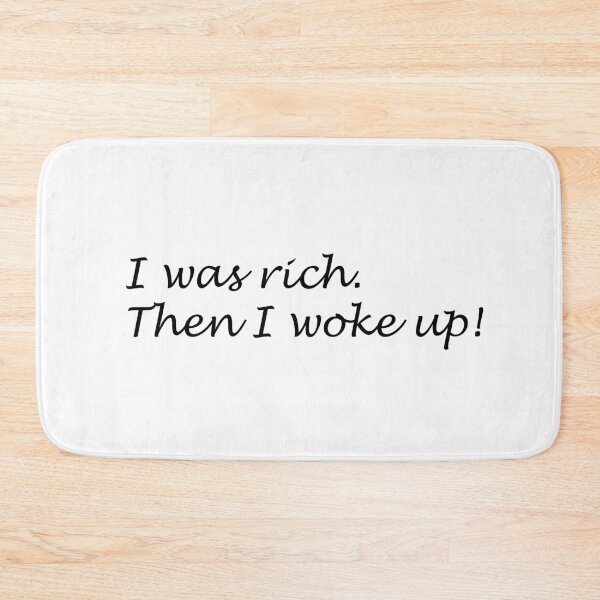 Item preview, I was rich, then I woke up. designed and sold by ChifaeT.