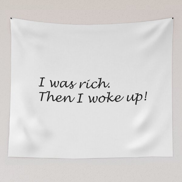 Item preview, I was rich, then I woke up. designed and sold by ChifaeT.