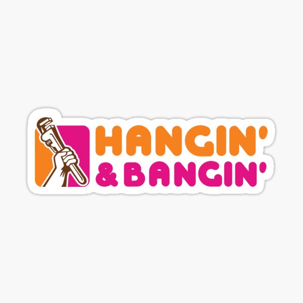 Hangin and Bangin Pipe Fitter  Sticker