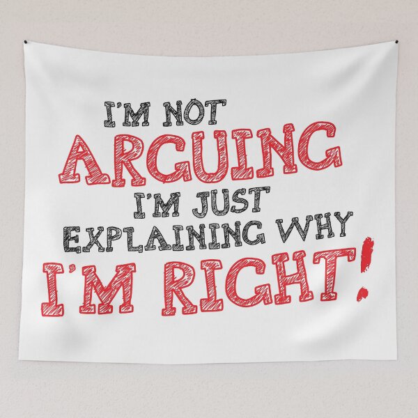 Item preview, I'm Not Arguing, I'm Just Explaining Why I'm Right! designed and sold by dfunky.