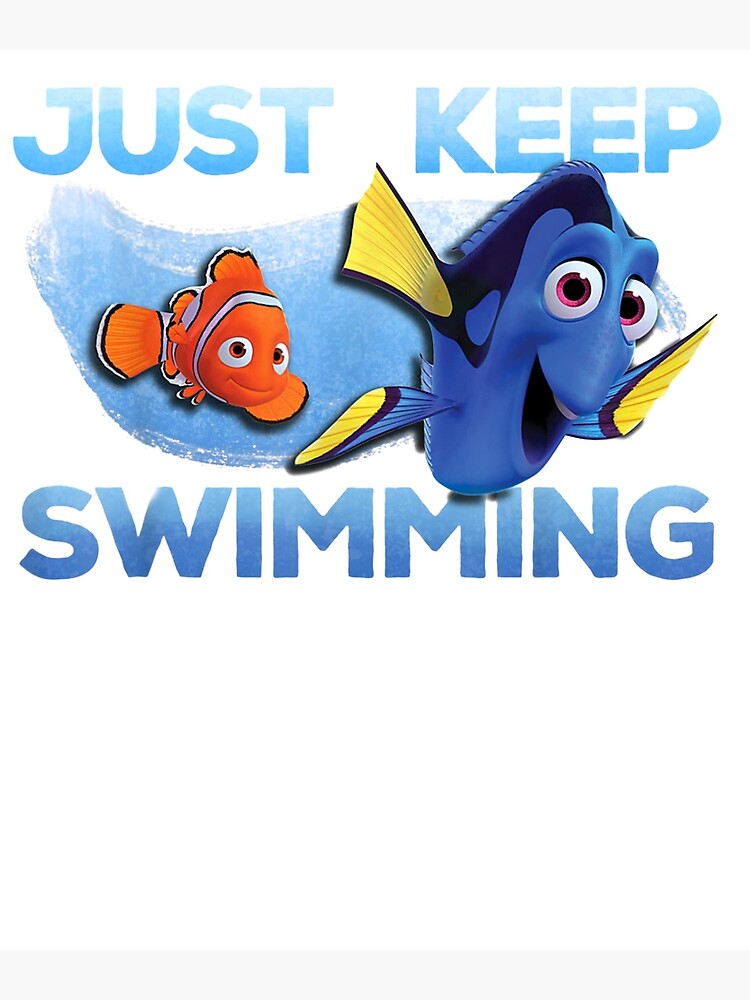 "Finding Nemo Cartoon Just Keep Swimming" Poster for Sale by