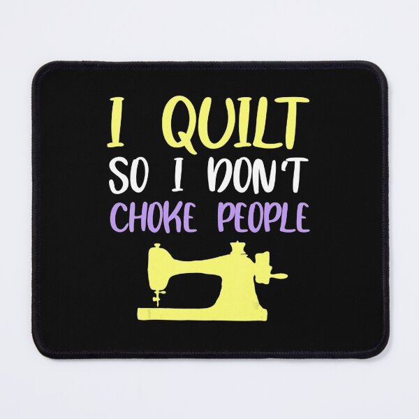 Item preview, I Quilt So I Dont Choke People Quilting Lover designed and sold by AloisSinger.