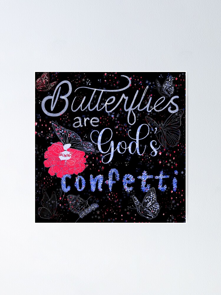 "Butterflies are God’s confetti " Poster for Sale by Cencerrita Redbubble