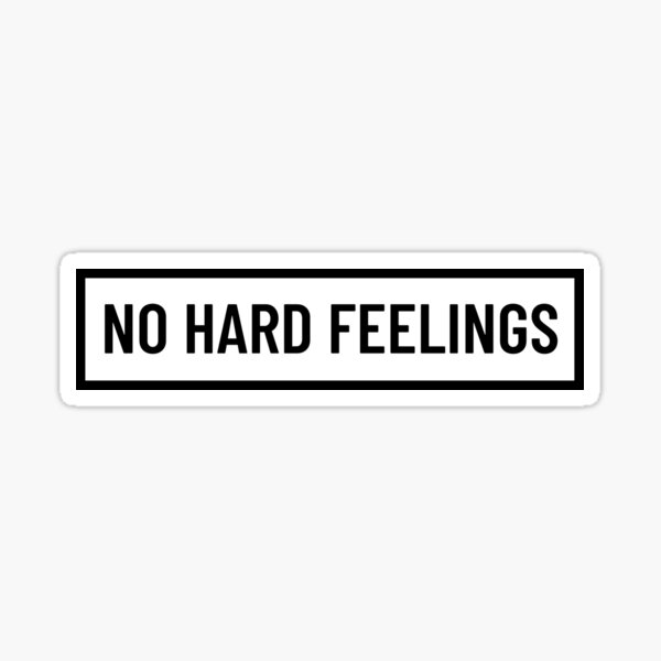 no-hard-feelings-quotes-sticker-for-sale-by-art-and-sticker-redbubble