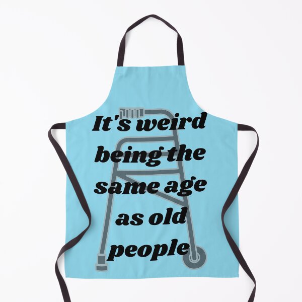 Item preview, It's weird being the same age as old people  designed and sold by Didoshop35.
