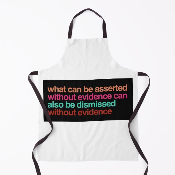 Item preview, What can be asserted without evidence can also be dismissed without evidence designed and sold by weavernap.