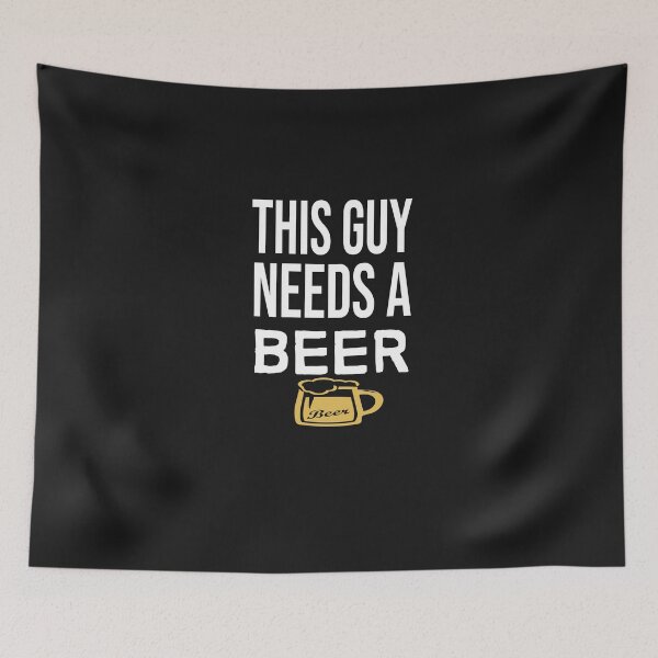 Item preview, THIS GUY NEEDS A BEER  designed and sold by bari99.