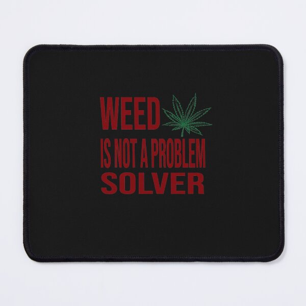 Item preview, WEED IS NOT A PROBLEM SOLVER designed and sold by bari99.