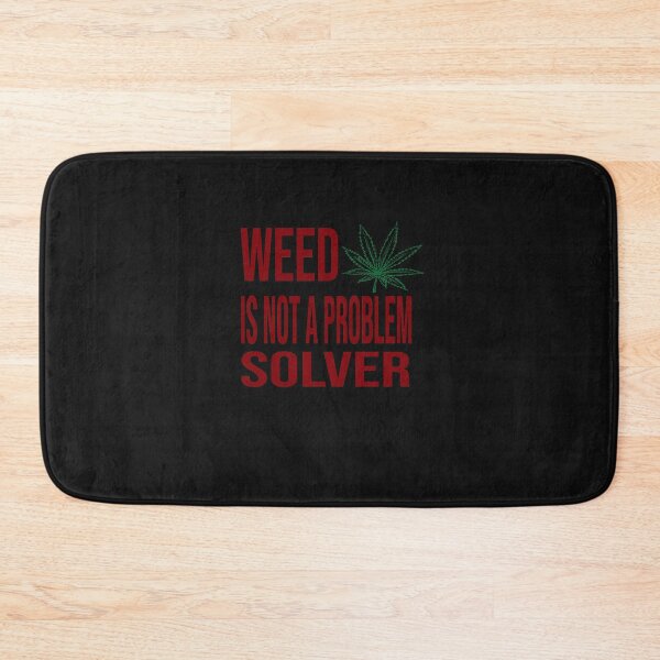 Item preview, WEED IS NOT A PROBLEM SOLVER designed and sold by bari99.
