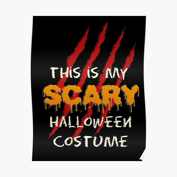 "This Is My Scary Halloween Costume" Poster for Sale by ChampionSpace
