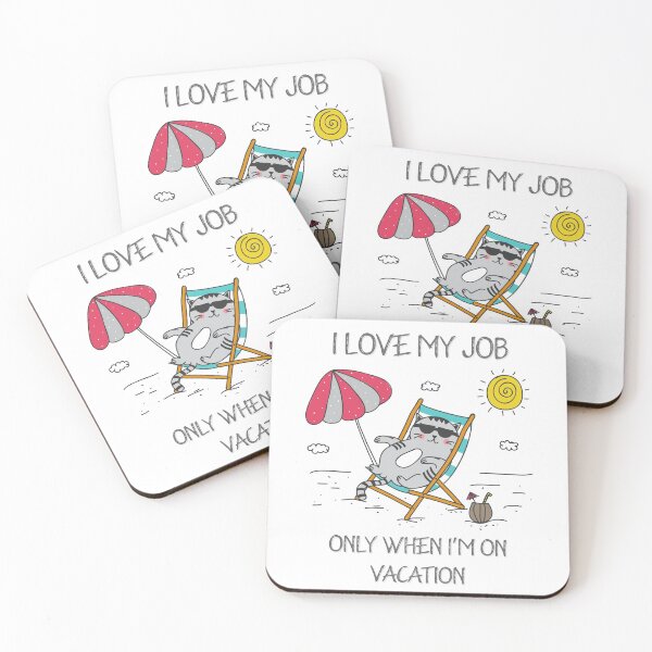 Item preview, I Love My Job Only When I m On Vacation designed and sold by classy-shop.