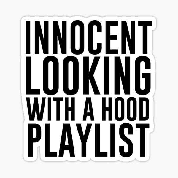 Innocent Looking With A Hood Playlist Sticker
