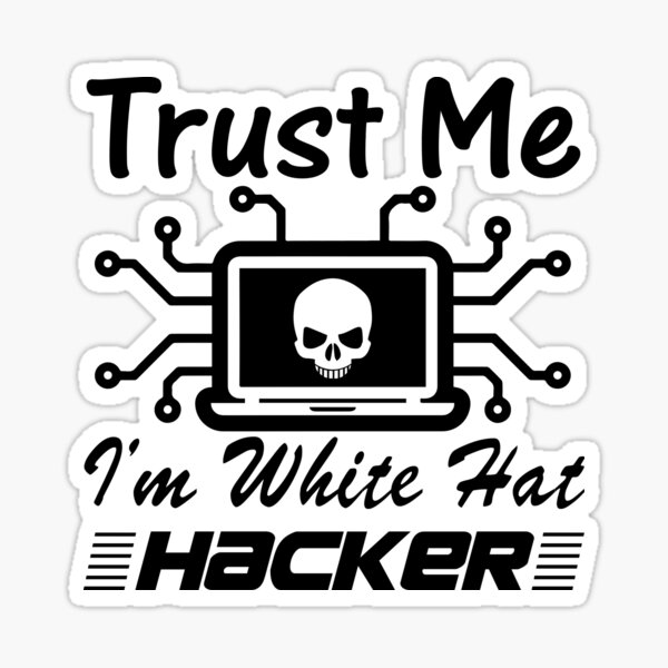 trust-me-i-m-white-hat-hacker-sticker-for-sale-by-dafin-redbubble