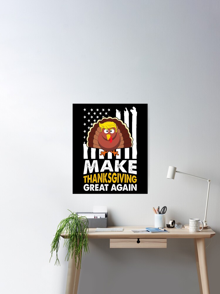 Make Thanksgiving Great Agains Trump Holiday Turkey 2024 Tee Photographic  Print for Sale by creatordesigns1