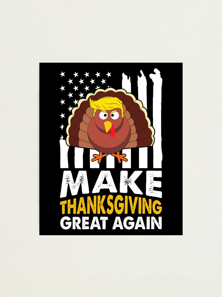 MAKE THANKSGIVING GREAT AGAIN Trump Turkey Funny 2024 Gift T-Shirt 