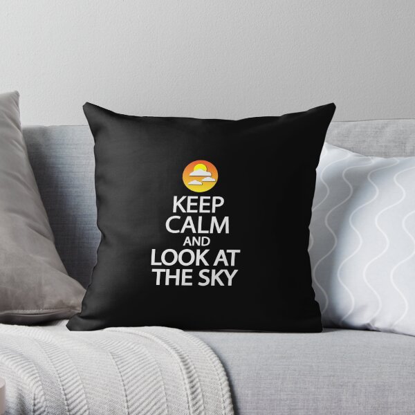 Keep calm and look at the sky Throw Pillow