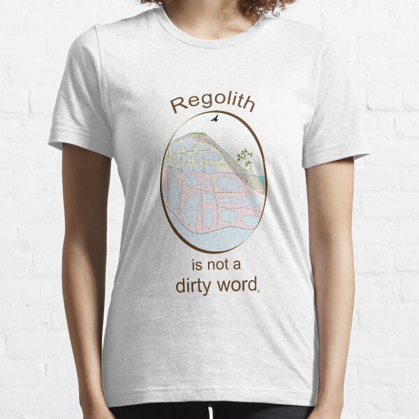 Regolith is not a dirty word Essential T-Shirt