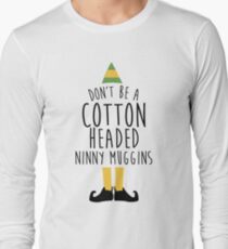 Elf - Cotton Headed Ninny Muggins Long Sleeve T-Shirt