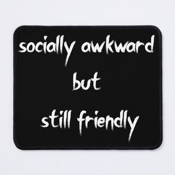Item preview, socially awkward but still friendly designed and sold by YASSINOOS10.