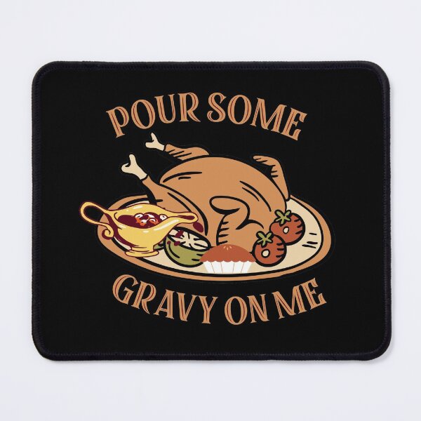 Item preview, Pour Some Gravy on Me, thanksgiving, turkey, pour some gravy on me, funny.										 designed and sold by plussorn.