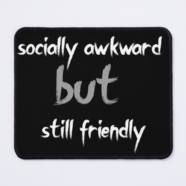 Item preview, socially awkward but still friendly designed and sold by YASSINOOS10.