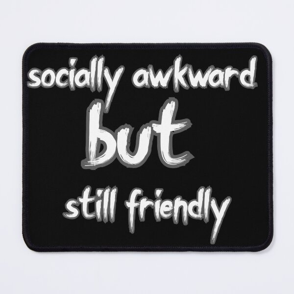Item preview, socially awkward but still friendly designed and sold by YASSINOOS10.