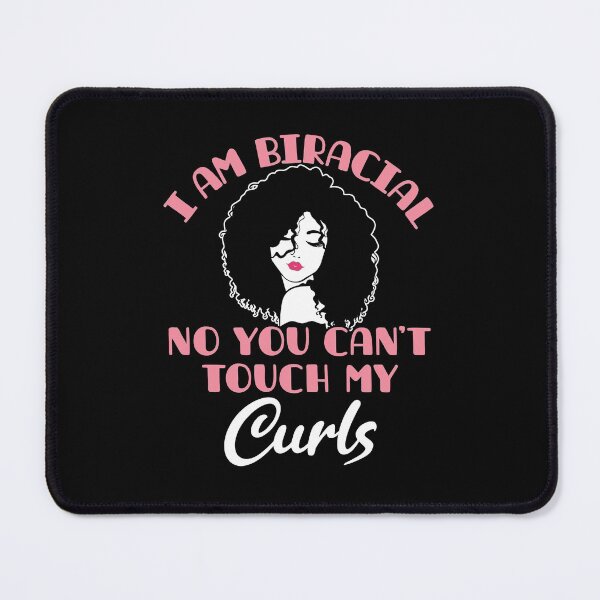 Item preview, I Am Biracial No You Can't Touch My Curls designed and sold by jaygo.
