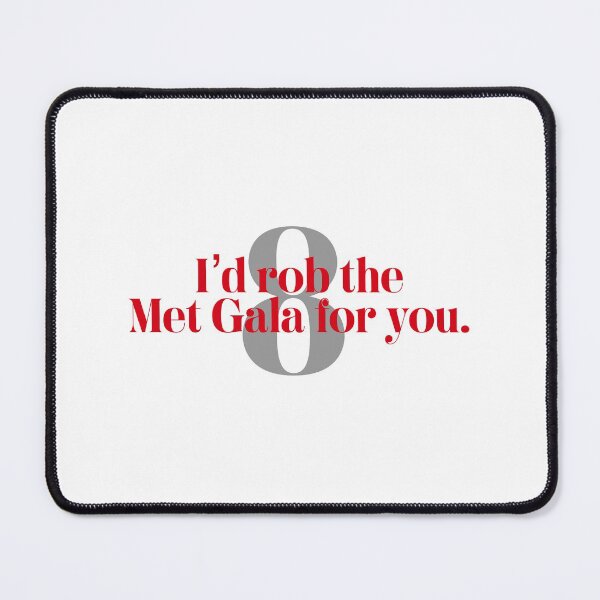 Item preview, I’d rob the Met Gala for you / Ocean’s 8 designed and sold by Mart’s.