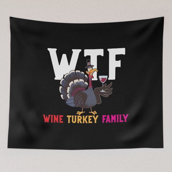 Item preview, WTF Wine Turkey Family, thanksgiving, turkey, wtf, wine, funny,turkey breast legs.															 designed and sold by plussorn.
