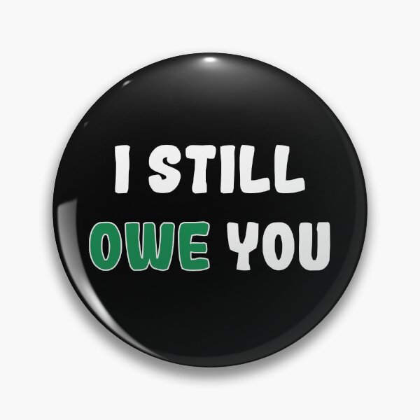 Item preview, Copy of I Still Owe You (Money) designed and sold by StefanCgraphics.