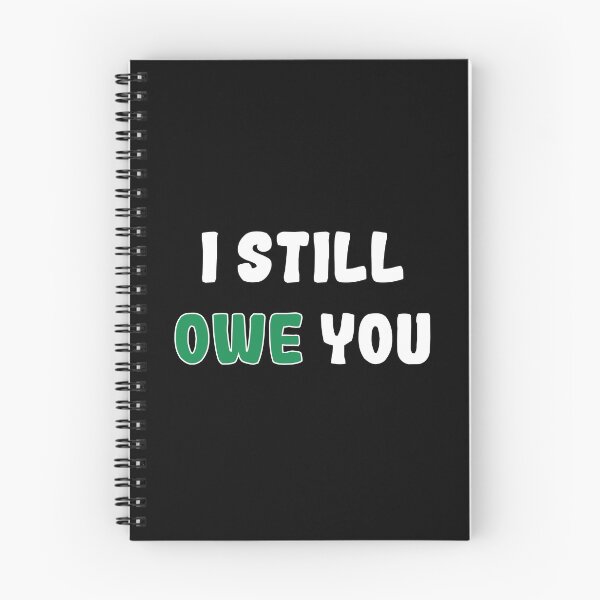 Item preview, Copy of I Still Owe You (Money) designed and sold by StefanCgraphics.