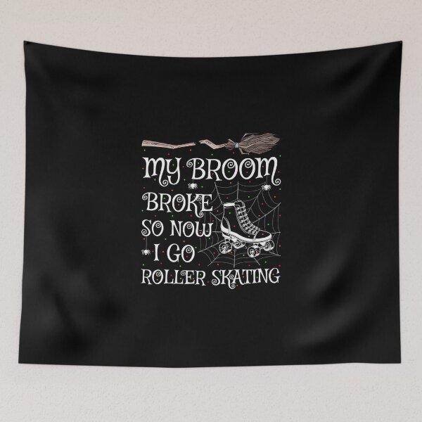 Item preview, Funny My Broom Broke So Now I Go Roller Skating Halloween designed and sold by ReneBurkhardt.
