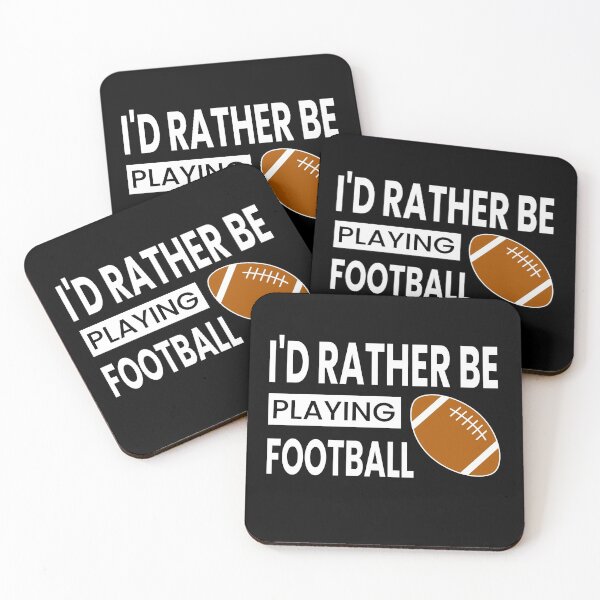 Item preview, I'd Rather Be Playing Football designed and sold by ZiesMerch.
