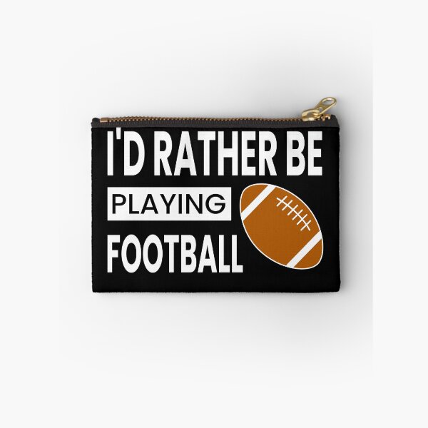 Item preview, I'd Rather Be Playing Football designed and sold by ZiesMerch.