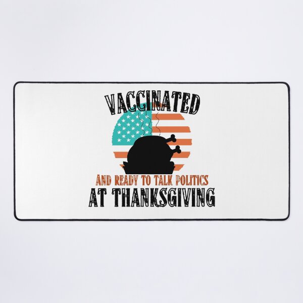 Item preview, Vaccinated and ready to talk politics at Thanksgiving - Funny Thanksgiving, Thanksgiving for family, Funny Thanksgiving dinner designed and sold by Vibing-Right.