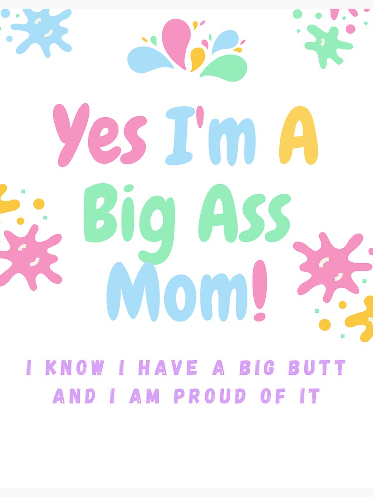 Yes Im A Big Ass Mom Sticker For Sale By Mysterybucket Redbubble