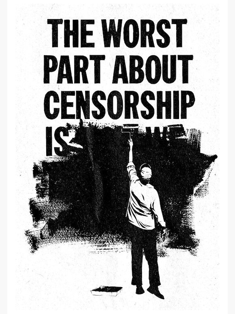 The Worst Part About Censorship Is Classic Satire Illustration Poster Design Poster By