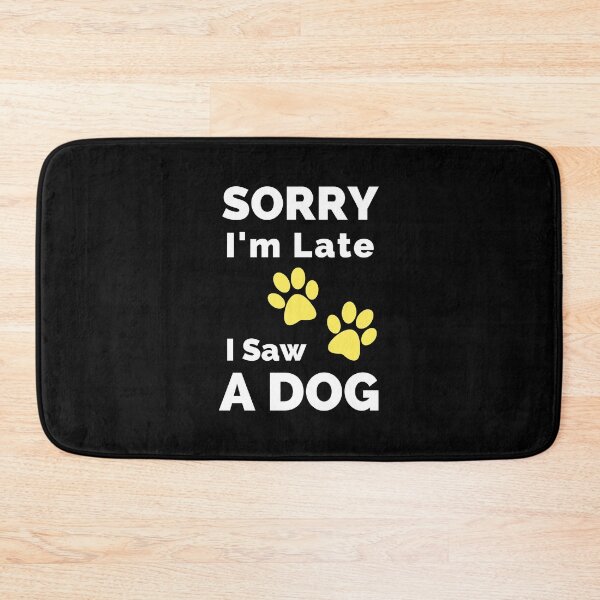 Item preview, Sorry I Am Late I Saw A Dog - Gift For Boys, Girls, Dad, Mom, Friend, Pet Lovers - Dog Lover Funny designed and sold by ExploreTheStore.