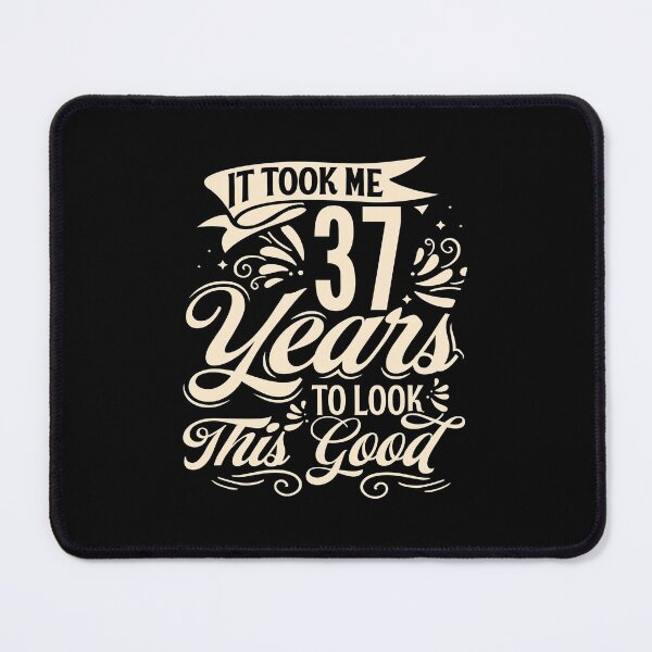 Item preview, It Took Me 37 Years to Look This Good Best birthday Gift Cute saying designed and sold by TINASTORESHOPE.