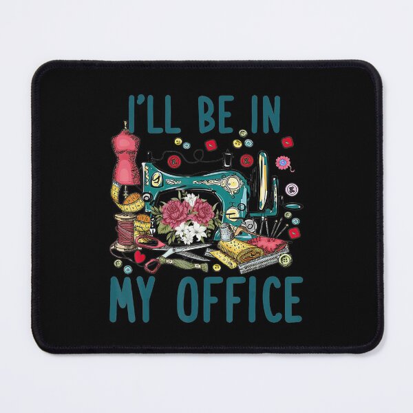 Item preview, Ill Be In My Office Sewing Room Sewing Quilting Lovers designed and sold by AloisSinger.